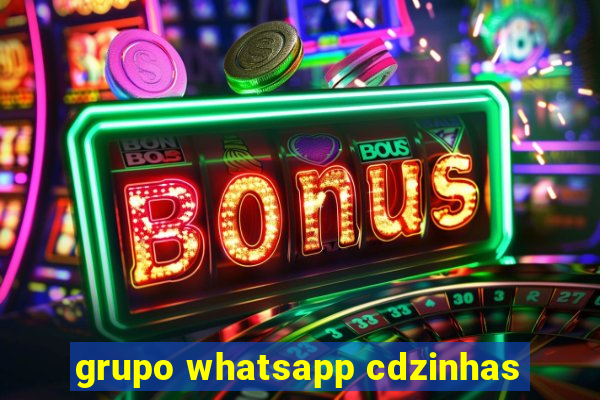 grupo whatsapp cdzinhas